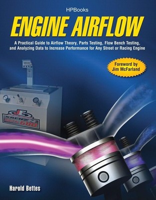 Engine Airflow HP1537: A Practical Guide to Airflow Theory, Parts Testing, F...