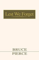 Bruce Pierce | Lest We Forget | Taschenbuch | Englisch (2007) | Xlibris