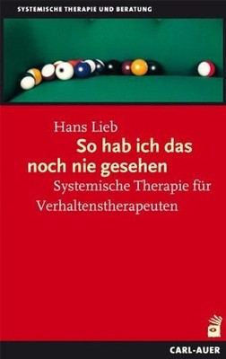 So hab ich das noch nie gesehen: Systemische Therapie für Verhaltenstherapeuten