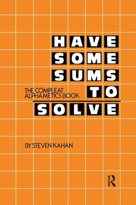 Have Some Sums to Solve | The Compleat Alphametics Book | Steven Kahan | Buch