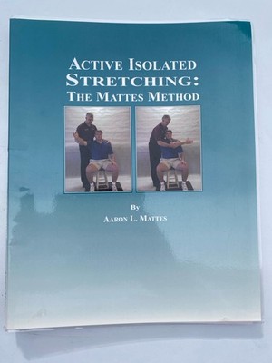 Active Isolated Stretching The Mattes Method Aaron Mattes PB