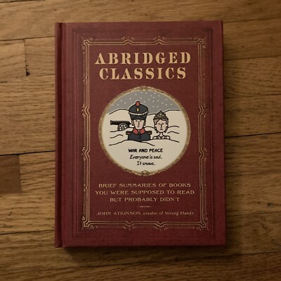 Abridged Classics : Brief Summaries of Books You Were Supposed to Read Humor