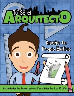 T� s� el Arquitecto: Dise�a Tu Propio Edificio Actividades Arquitect�nicas para