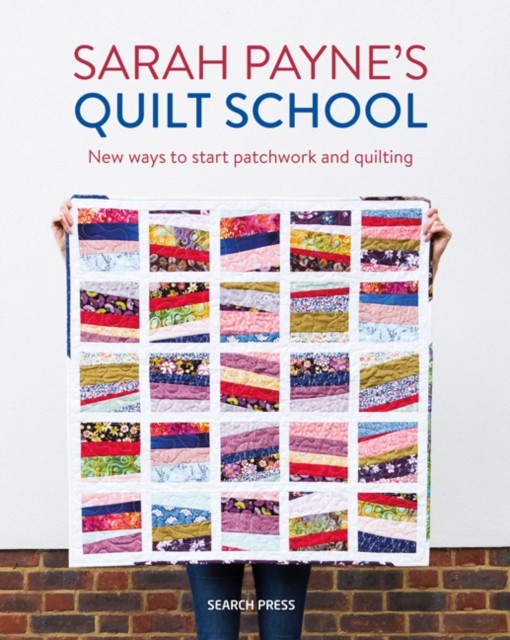 Sarah Payne’s Quilt School by Sarah Payne (Paperback Book)