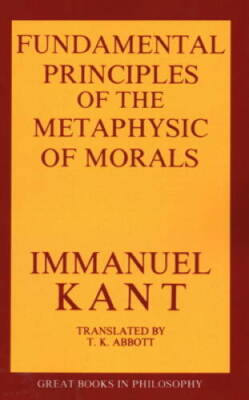 Fundamental Principles of the Metaphysics of Morals (Great Books in - VERY GOOD