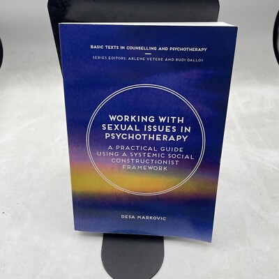 Working With Sexual Issues in Psychotherapy : A Practical Guide Using a Syste...