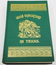 Indian Depredations In Texas by J. W. Wilbarger 1985 Reproduction Eakin Press