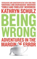 Being Wrong | Adventures In The Margin Of Error | Kathryn Schulz | Englisch