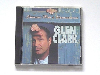 GLEN CLARK: LOOKING FOR A CONNECTION - CD -