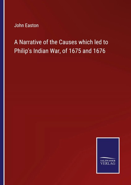 A Narrative Of The Causes Which Led To Philip's Indian War, Of 1675 And 1676-image