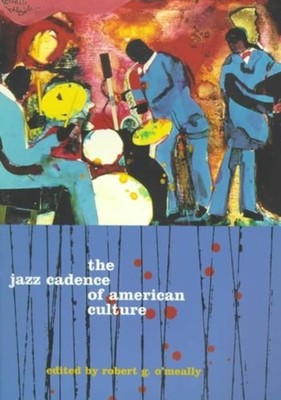 The Jazz Cadence of American Culture Film by Robert O meally PAPERBACK