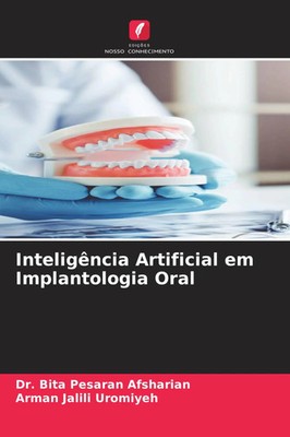 Inteligência Artificial em Implantologia Oral Bita Pesaran Afsharian (u. a.)