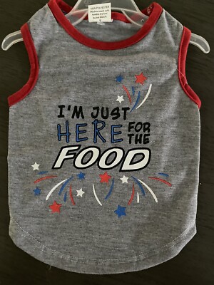 PET SPIRIT Gray T-Shirt ''I'M JUST HERE FOR THE FOOD'' 4TH of July Puppy/Dog SMALL