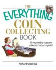 The Everything Coin Collecting Book: All You Need to Start Your Collection...