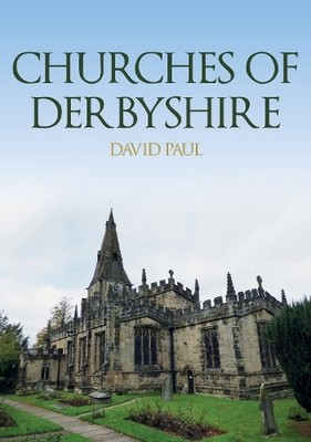 David Paul Churches of Derbyshire (Taschenbuch) Churches of ...