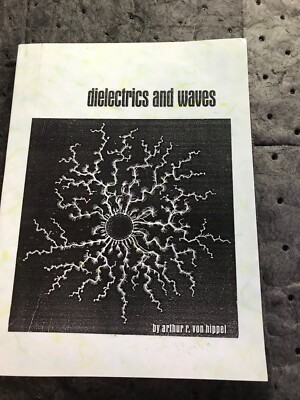 Dielectrics and Waves Arthur R Von Hippel M.I.T Press