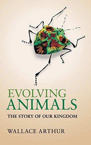 Evolving Animals: The Story of our Kingdom by Wallace Arthur