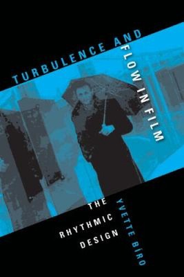 Turbulence and Flow in Film: The Rhythmic Design by Bíro, Yvette