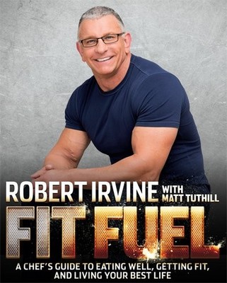 Fit Fuel: A Chef's Guide to Eating Well, Getting Fit, and Living Your Best L...