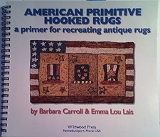 American Primitive Hooked Rugs: A Primer for Recreating Antique Rugs by Barb...