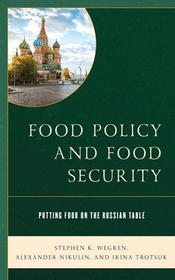 Food Policy and Food Security: Putting Food on the Russian Table by Stephen K. W