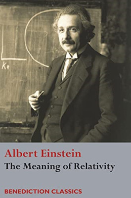The Meaning of Relativity -  NEW Albert Einstein 2017