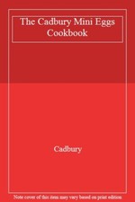 The Cadbury Mini Eggs Cookbook By Cadbury