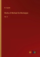 Works Of Michael De Montaigne Vol. 2 W. Hazlitt Taschenbuch Englisch 2024