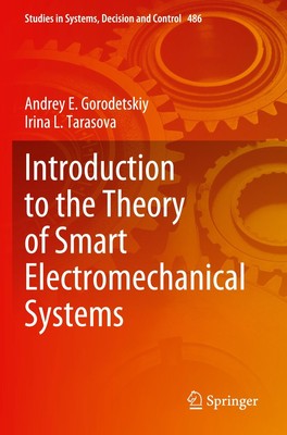 Introduction to the Theory of Smart Electromechanical Systems Andrey E. Gorodets