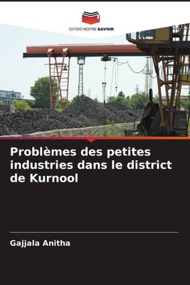 Problèmes des petites industries dans le district de Kurnool Gajjala Anitha Buch
