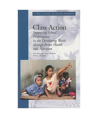 Class Action: Improving School Performance in the Developing World Through Bette