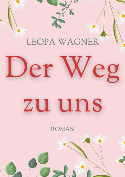 Der Weg Zu Uns Leopa Wagner Taschenbuch 352 S. Deutsch 2023 EAN 9783757805098-image