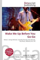 Lambert M. Surhone (U. A.) | Wake Me Up Before You Go-Go | Taschenbuch (2026)