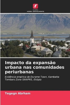 Impacto da expanso urbana nas comunidades periurbanas by Tegegn Abrham (Portugue