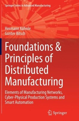 Foundations & Principles of Distributed Manufacturing : Elements of Manufactu...