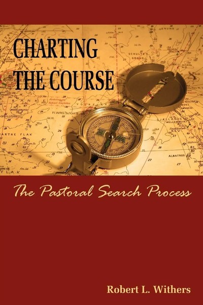 Robert Withers | Charting The Course - The Pastoral Search Process | Taschenbuch-image