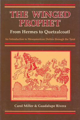 Winged Prophet From Hermes To Quetzalcoatl - Paperback NEW Carol Miller October
