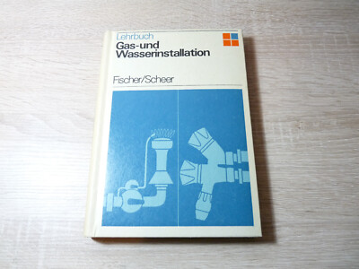 Otto Ernst Fischer, Roland Scheer: Gas- und Wasserinstallation / Gebunden