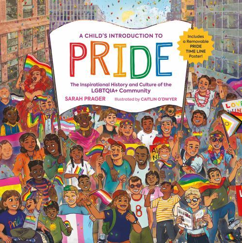 Child's Introduction to Pride : The Inspirational History and Culture of the ...