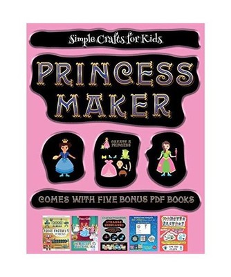 Simple Crafts for Kids [Princess Maker - Cut and Paste]: This book comes with a 