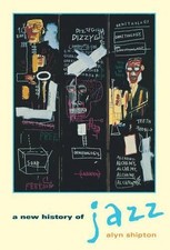 A New History of Jazz, Alyn Shipton