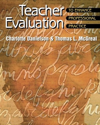 Teacher Evaluation: To Enhance Professional Practice by Charlotte Danielson