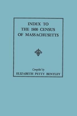 Index to the 1800 Census of Massachusetts by Elizabeth Petty Bentley: Used