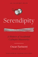 Serendipity: A History of Accidental Culinary Discoveries by Oscar Farinetti