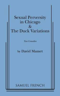Sexual Perversity in Chicago and the Duck Variations by Professor Mamet, David