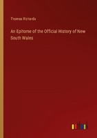 An Epitome Of The Official History Of New South Wales Thomas Richards