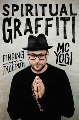 Spiritual Graffiti: Finding My True Path by YOGI, MC