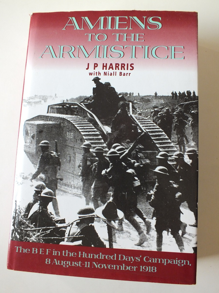 Amiens to the Armistice: The BEF in the the Hundred Days' Campaign, 1918