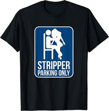 NEW LIMITED Funny Dirty Adult Humor Stripper Parking Club T-Shirt - MADE IN USA