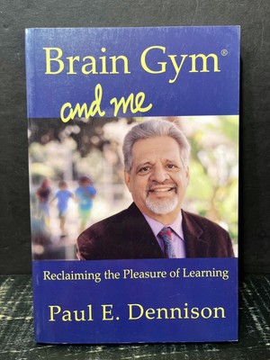 Brain Gym and Me : Reclaiming the Pleasure of Learning by Dennison Like New C
